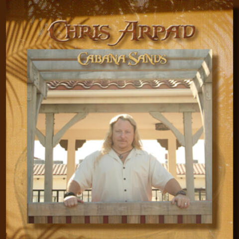 Chris Arpad - Cabana Sands Vol 1