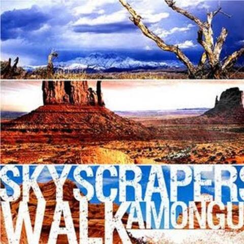 Skyscrapers Walk Among Us