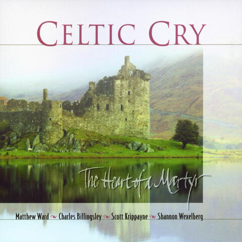 Celtic Cry:  The Heart of a Martyr