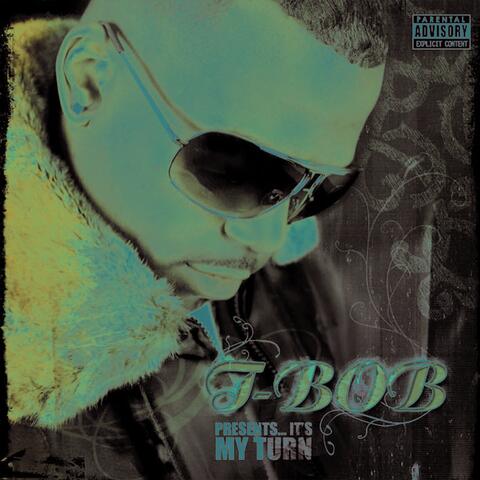 T-Bob Presents...It's My Turn