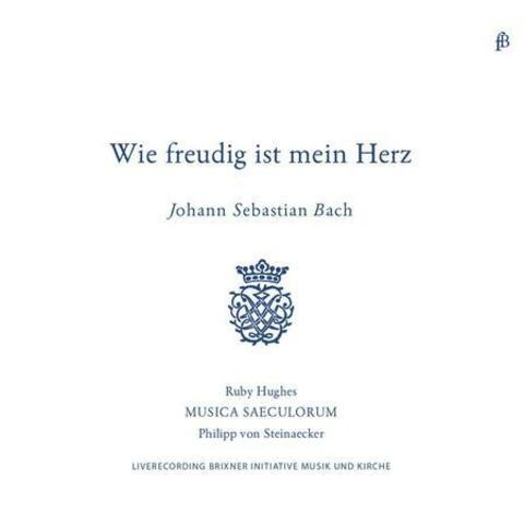 Bach: "Wie Freudig Ist Mein Herz" Cantatas for Soprano