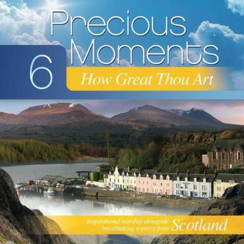 Precious Moments 6: How Great Thou Art