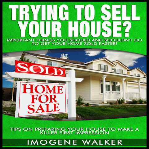 Trying to Sell Your House? - Important Things You SHOULD and SHOULDNT DO To Get Your Home SOLD FASTER!