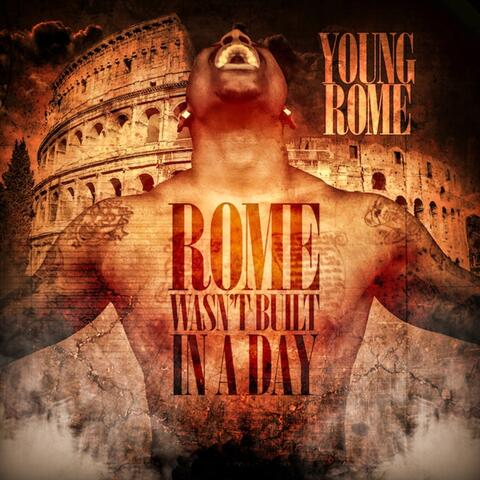 Rome Wasn't Built In A Day