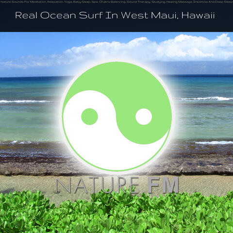 Real Ocean Surf in West Maui, Hawaii (Nature Sounds For Meditation, Relaxation, Yoga, Baby Sleep, Spa, Chakra Balancing, Sound Therapy, Studying, Healing Massage, Insomnia and Deep Sleep)