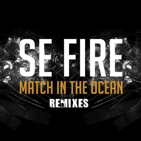 Match In The Ocean Remixes