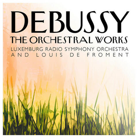 Debussy: The Orchestral Works