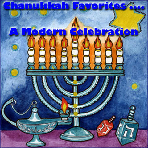 Chanukkah Favorites....A Modern Celebration