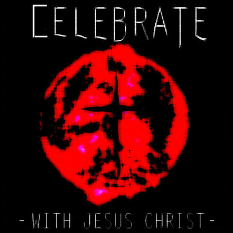 Celebrate With Jesus Christ