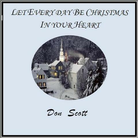 Let Every Day Be Christmas In Your Heart