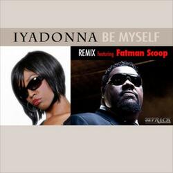 Iyadonna Featuring Fatman Scoop "Be Myself" Remix