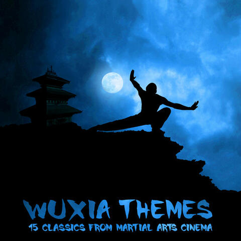Wuxia Themes - 15 Classics from Martial Arts Cinema
