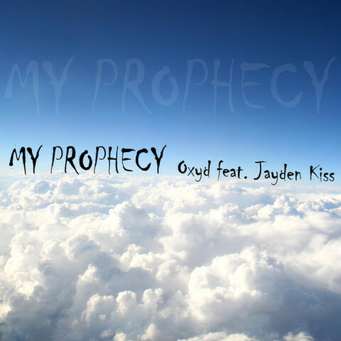 My Prophecy (Feat Jayden Kiss)