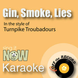 Gin, Smoke, Lies (As Made Famous by Turnpike Troubadours) [Karaoke Version]