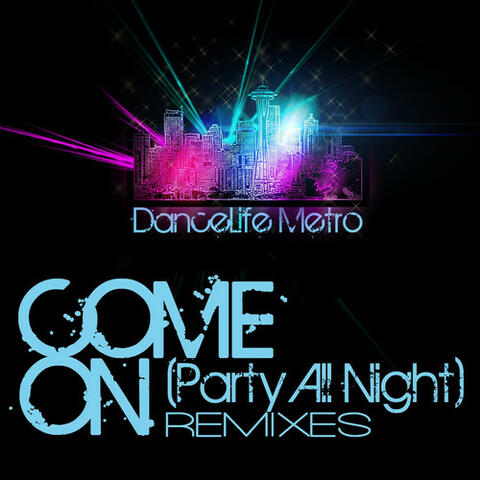 Come On (Party All Night) Remixes