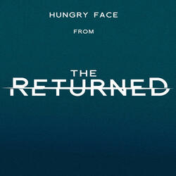 Hungry Face (From "The Returned")