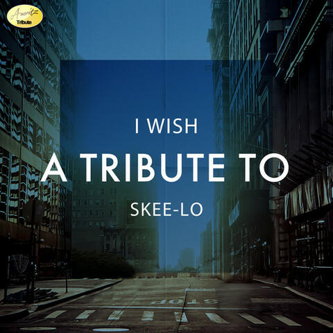 I Wish - A Tribute to Skee-Lo - Single