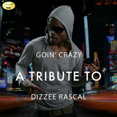 Goin' Crazy - A Tribute to Dizzee Rascal - Single