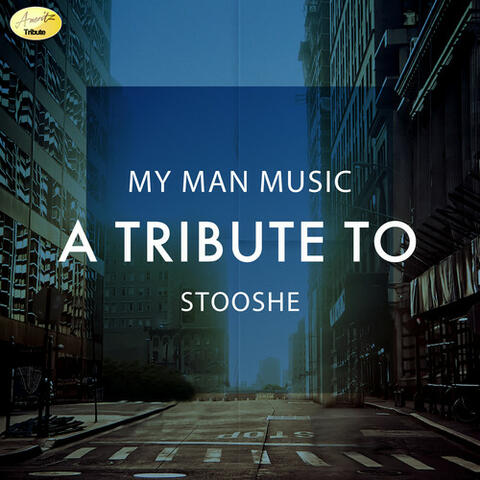 My Man Music - A Tribute to Stooshe