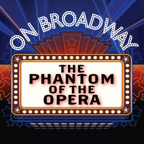 The Phantom of the Opera - On Broadway