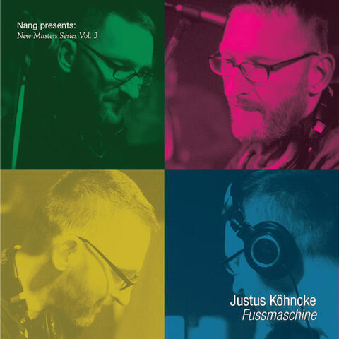 Nang Presents New Masters Series Vol. 3 - Justus Köhncke: Fussmaschine