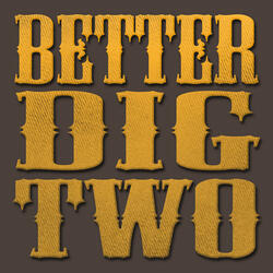 Better Dig Two (Originally Perfomed By The Band Perry) [Karaoke Version]
