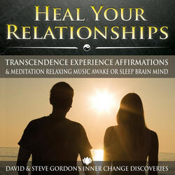 Heal Your Relationships Affirmations with Relaxing Music Transformation Environment Awake or Sleep