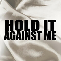Hold It Against Me