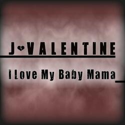 I Love My Baby Mama
