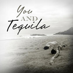 You and Tequila