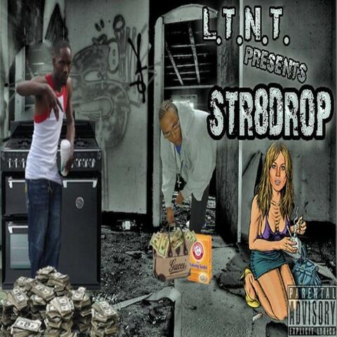L.T.N.T. Presents. Str8drop Da Mixtape