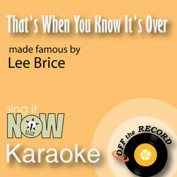 That's When You Know It's Over (Made Famous by Lee Brice) [Karaoke Version]