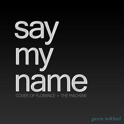 Say My Name (Florence + The Machine Cover - Instrumental)