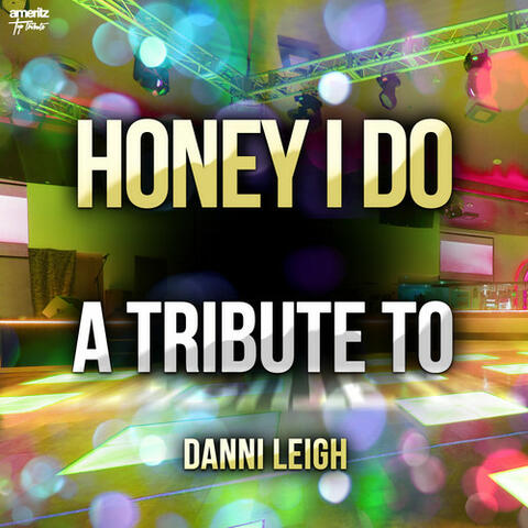 Honey I Do: A Tribute to Danni Leigh
