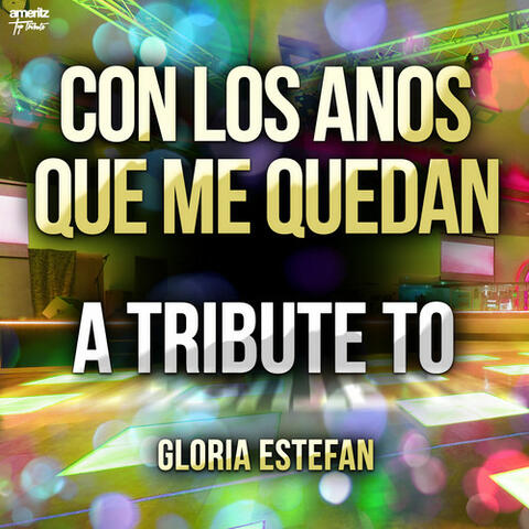 Con los Anos Que Me Quedan: A Tribute to Gloria Estefan