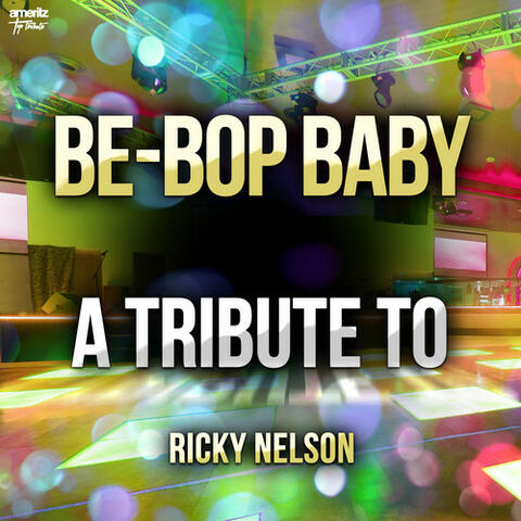 Be-Bop Baby: A Tribute to Ricky Nelson