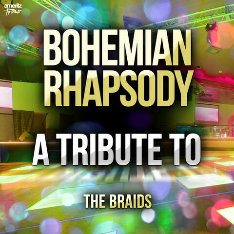 Bohemian Rhapsody: A Tribute to the Braids