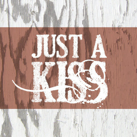 Just A Kiss