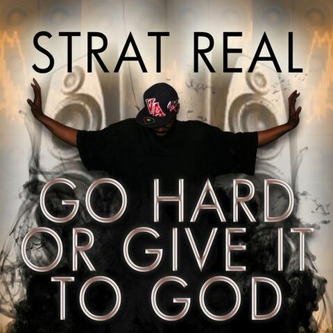 Go Hard or Give It to God