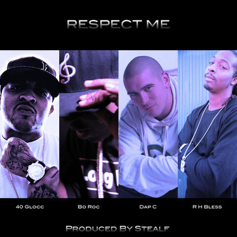 Respect Me - 40 Glocc, Bo Roc, Dap C & R H Bless