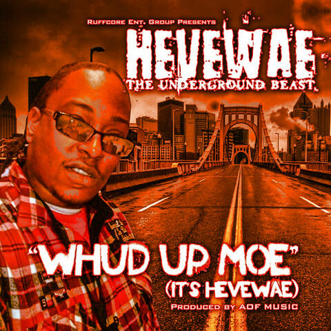 Whud Up Moe (It's Hevewae)