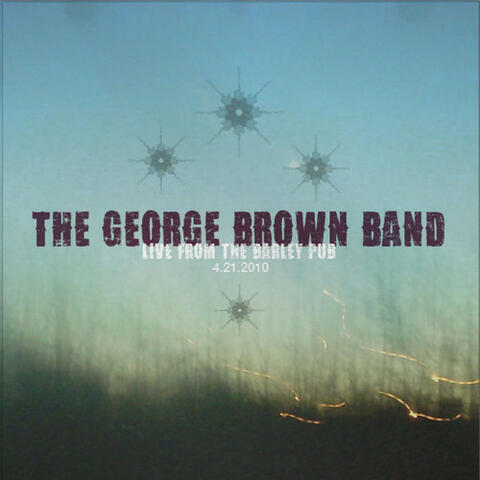 The George Brown Band Live From The Barley Pub