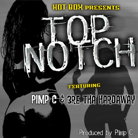 Top Notch (feat. Pimp C, 3re Tha Hardaway)