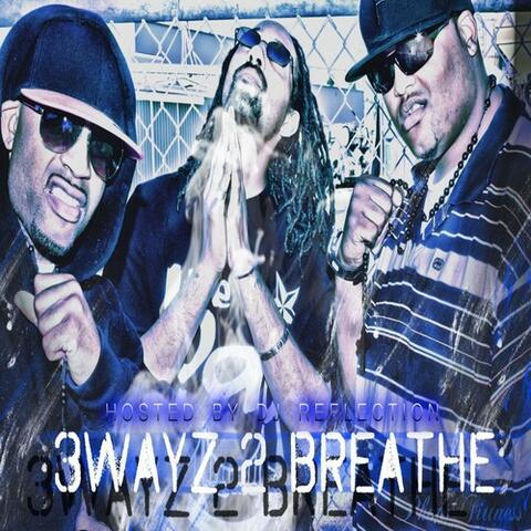 3Wayz 2Breathe (Hosted By DJ Reflection)
