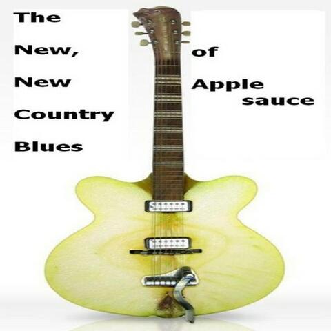 The New, New Country Blues Of Applesauce