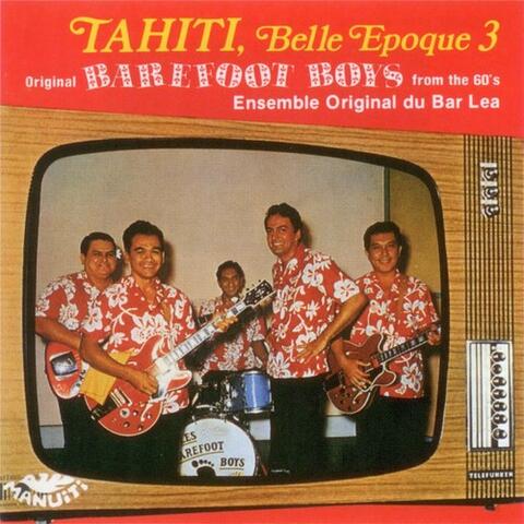 Tahiti Belle Epoque 3 Barefoot Boys