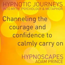 Channeling The Courage And Confidence Hypnosis Induction And Session