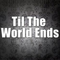 Till The World Ends