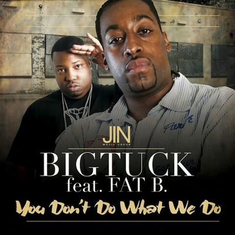 You Don’t Do What We Do