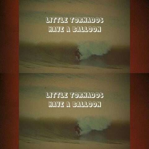 Little Tornados, Have a Balloon - Single